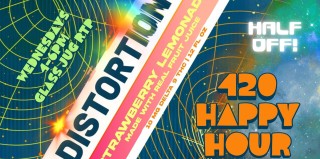 Distortion 420 Happy Hour