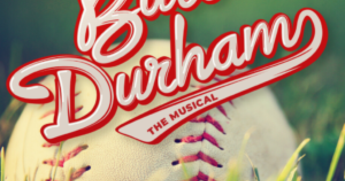 Bull Durham the Musical Discover Durham